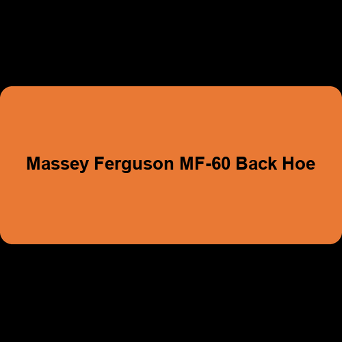 Massey Ferguson MF-60 Back Hoe